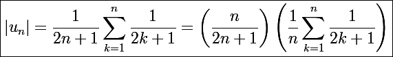 \Large\boxed{|u_n|=\frac{1}{2n+1}\sum_{k=1}^n\frac{1}{2k+1}=\left(\frac{n}{2n+1}\right)\left(\frac{1}{n}\sum_{k=1}^n\frac{1}{2k+1}\right)}